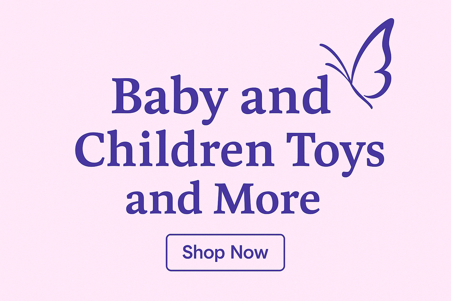 Baby and children Toys and more